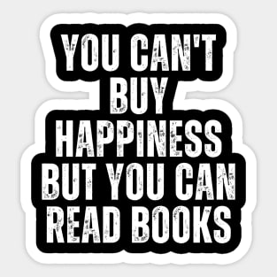 You Can't Buy Happiness But You Can Read Books Sticker